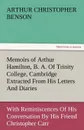 Memoirs of Arthur Hamilton, B. A. of Trinity College, Cambridge Extracted from His Letters and Diaries, with Reminiscences of His Conversation by His - Arthur Christopher Benson
