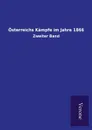 Osterreichs Kampfe im Jahre 1866 - ohne Autor