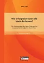 Wie erfolgreich waren die Hartz-Reformen. Die Auswirkungen der Hartz-Reformen auf Langzeitarbeitslosigkeit in Deutschland - Katrin Czaja