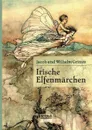 Irische Elfenmarchen - Jacob Grimm, Wilhelm Grimm