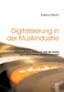 Digitalisierung in der Musikindustrie. Wirtschaftliche Probleme und die Suche nach alternativen Einnahmequellen - Sabrina Blauth