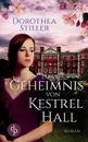 Das Geheimnis von Kestrel Hall (Historisch, Liebesroman) - Dorothea Stiller