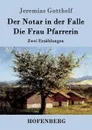 Der Notar in der Falle / Die Frau Pfarrerin - Jeremias Gotthelf