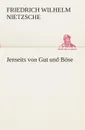 Jenseits von Gut und Bose - Friedrich Wilhelm Nietzsche