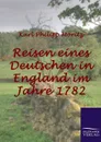 Reisen eines Deutschen in England im Jahre 1782 - Karl Philipp Moritz