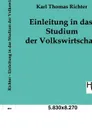 Einleitung in das Studium der Volkswirtschaft - Karl Thomas Richter