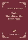 Cleek. The Man of the Forty Faces - Thomas W. Hanshew