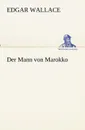 Der Mann von Marokko - Edgar Wallace
