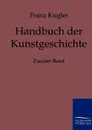 Handbuch der Kunstgeschichte - Franz Kugler