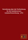 Verordnung Uber Die Tarifordnung Fur Die Seelotsreviere (Lotstarifverordnung - Ltv) - Ohne Autor
