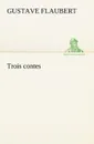 Trois contes - Gustave Flaubert