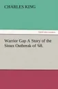 Warrior Gap a Story of the Sioux Outbreak of .68. - Charles King