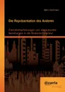 Die Reprasentation des Anderen. Fremdheitserfahrungen und interkulturelle Beziehungen in der Modernen Literatur - Björn Hochmann