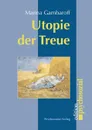 Utopie der Treue - Marina Gambaroff