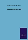 Uber Das Hochste Gut - Gustav Theodor Fechner