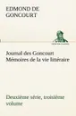 Journal des Goncourt (Deuxieme serie, troisieme volume) Memoires de la vie litteraire - Edmond de Goncourt