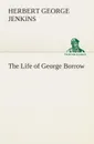 The Life of George Borrow - Herbert George Jenkins