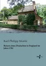 Reisen Eines Deutschen in England Im Jahre 1782 - Karl Philipp Moritz