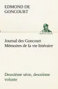 Journal des Goncourt (Deuxieme serie, deuxieme volume) Memoires de la vie litteraire - Edmond de Goncourt