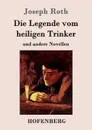 Die Legende vom heiligen Trinker - Joseph Roth