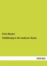 Einfuhrung in Die Moderne Kunst - Fritz Burger