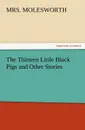 The Thirteen Little Black Pigs and Other Stories - Mrs Molesworth