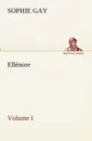 Ellenore, Volume I - Sophie Gay