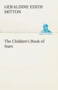 The Children.s Book of Stars - G. E. (Geraldine Edith) Mitton