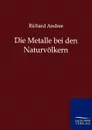 Die Metalle bei den Naturvolkern - Richard Andree
