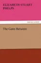 The Gates Between - Elizabeth Stuart Phelps