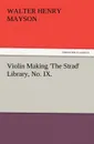 Violin Making .The Strad. Library, No. IX. - Walter H. Mayson