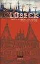 Lubeck - Geschichte Der Stadt, Der Kultur Und Der Kunste Bis Zum Ende Des 19. Jahrhunderts - Otto Grautoff