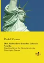 Drei Jahrhunderte deutschen Lebens in Amerika - Rudolf Cronau