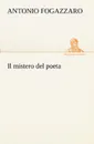 Il mistero del poeta - Antonio Fogazzaro