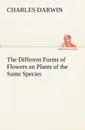The Different Forms of Flowers on Plants of the Same Species - Charles Darwin