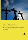 Die Geschichte der heiligen Schriften Alten Testaments - Eduard Wilhelm Reuss