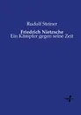 Friedrich Nietzsche - Rudolf Steiner