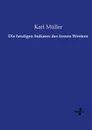 Die heutigen Indianer des fernen Westens - Karl Müller
