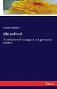 Life and rock - Richard Lydekker