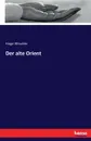 Der alte Orient - Hugo Winckler