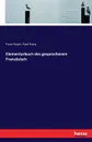 Elementarbuch des gesprochenen Franzosisch - Franz Beyer, Paul Passy