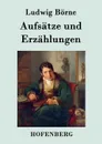 Aufsatze und Erzahlungen - Ludwig Börne