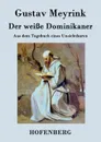 Der weisse Dominikaner - Gustav Meyrink