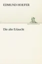 Die Alte Erlaucht - Edmund Hoefer