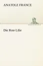 Die Rote Lilie - Anatole France