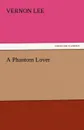 A Phantom Lover - Vernon Lee