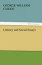Literary and Social Essays - George William Curtis