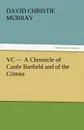 VC - A Chronicle of Castle Barfield and of the Crimea - David Christie Murray