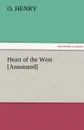 Heart of the West .Annotated. - Henry O, Henry O.