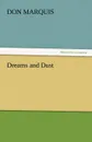 Dreams and Dust - Don Marquis